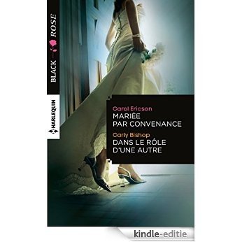 Mariée par convenance - Dans le rôle d'une autre (Black Rose) (French Edition) [Kindle-editie]