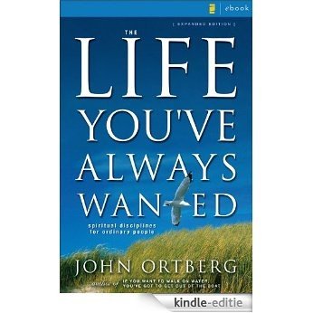 The Life You've Always Wanted: Spiritual Disciplines for Ordinary People [Kindle-editie]