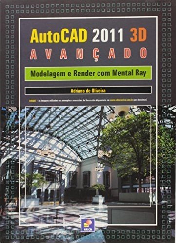 AutoCAD 3D Avançado. Modelagem E Render Com Mental Ray