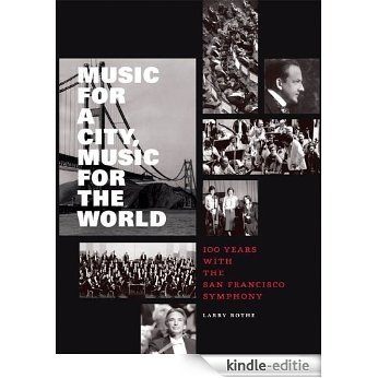 Music for a City Music for the World: 100 Years with the San Francisco Symphony [Kindle-editie]