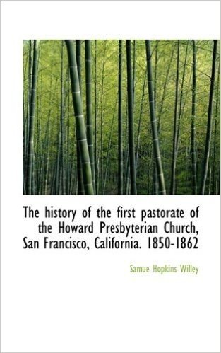 The History of the First Pastorate of the Howard Presbyterian Church, San Francisco, California. 185 baixar