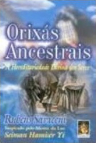 Orixas Ancestrais. Hereditariedade Divina Dos Seres
