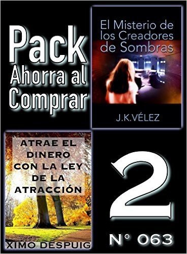 Pack Ahorra al Comprar 2 (Nº 063): Atrae el dinero con la ley de la atracción & El Misterio de los Creadores de Sombras (Spanish Edition)