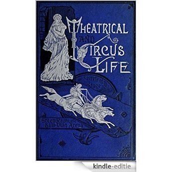 Theatrical and Circus Life by John J. Jennings (English Edition) [Kindle-editie]