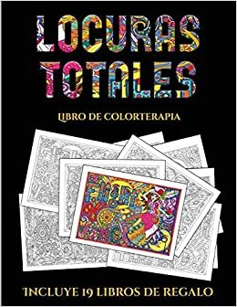 Libro de colorterapia (Locuras totals): Este libro contiene 36 láminas para colorear que se pueden usar para pintarlas, enmarcarlas y / o meditar con ... e incluye otros 19 libros en PDF adicionales.
