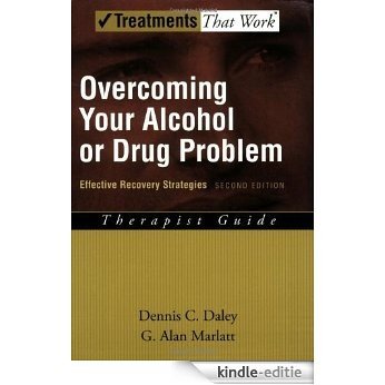 Overcoming Your Alcohol or Drug Problem: Effective Recovery Strategies Therapist Guide (Treatments That Work) [Kindle-editie]