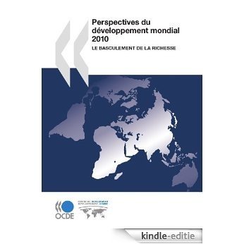 Perspectives du développement mondial 2010: Le basculement de la richesse (ECONOMIE) [Kindle-editie]