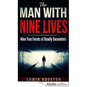 The Man with Nine Lives: Nine True Events of Deadly Encounters (English Edition) [Kindle-editie]