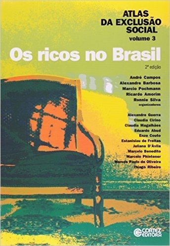 Atlas da Exclusão Social no Brasil. Os Ricos no Brasil