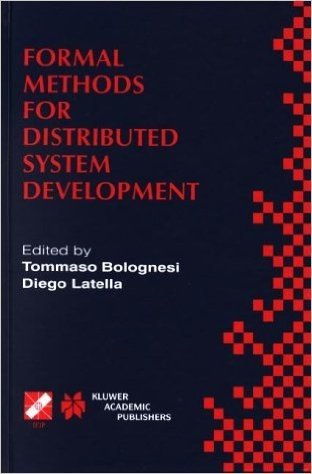 Formal Methods for Distributed System Development: Forte / Pstv 2000 Ifip Tc6 Wg6.1 Joint International Conference on Formal Description Techniques ... (Pstv XX) October 10 13, 2000, Pisa, Ital