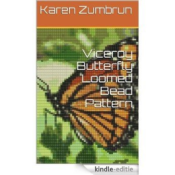 Viceroy Monarch Butterfly Loomed Bead Pattern (English Edition) [Kindle-editie]