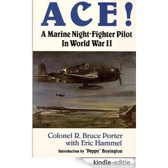 Ace!: A Marine Night-Fighter Pilot in World War II (English Edition) [Kindle-editie]