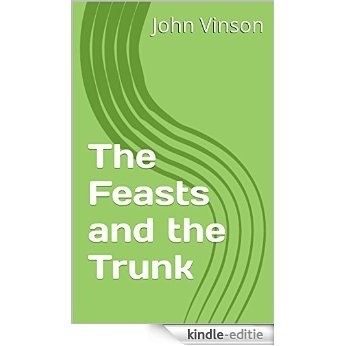 The Feasts and the Trunk (English Edition) [Kindle-editie] beoordelingen