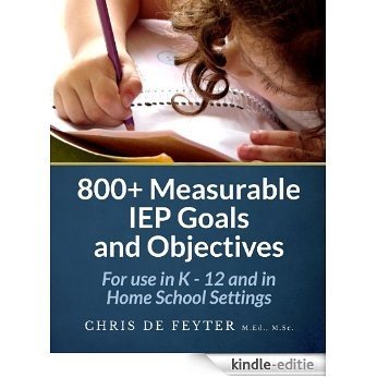 800+ Measurable IEP Goals and Objectives for use in K - 12 and in Home School Settings (English Edition) [Kindle-editie]