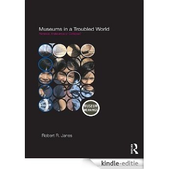 Museums in a Troubled World: Renewal, Irrelevance or Collapse? (Museum Meanings) [Kindle-editie] beoordelingen