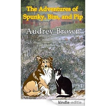 The Adventures of Spunky, Bim, and Pip (English Edition) [Kindle-editie]