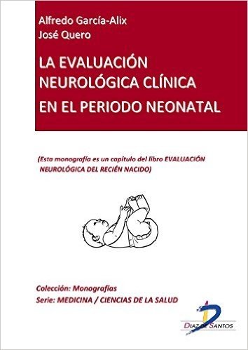 La evaluación neurológica clínica en el período neonatal (Capítulo del libro Evaluación neurológica del recien nacido): 1