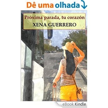 Próxima parada, tu corazón (Spanish Edition) [eBook Kindle]