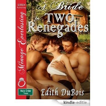 A Bride for Two Renegades [The Male Order, Texas Collection] [The Edith DuBois Collection] (Siren Publishing Menage Everlasting) [Kindle-editie]