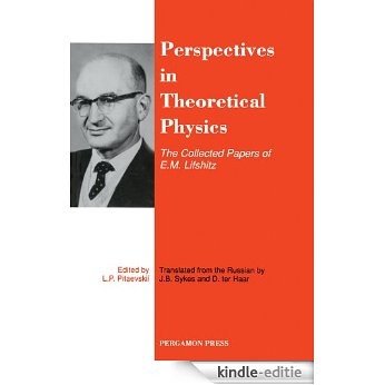 Perspectives in Theoretical Physics: The Collected Papers of E\M\Lifshitz [Kindle-editie]
