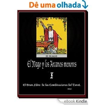 Los secretos de El Mago: El Mago y los Arcanos Menores (El Gran Libro de las Combinaciones del Tarot II nº 1) (Spanish Edition) [eBook Kindle]