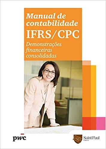 Manual de Contabilidade. IFRS/CPC. Demonstrações Financeiras Consolidadas 2011