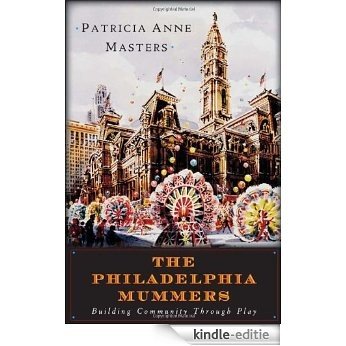 The Philadelphia Mummers: Building Community Through Play [Kindle-editie] beoordelingen