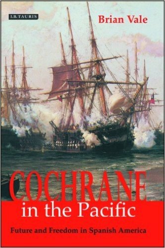 Cochrane in the Pacific: Fortune and Freedom in Spanish America