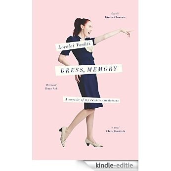 Dress, Memory: A memoir of my twenties in dresses [Kindle-editie]