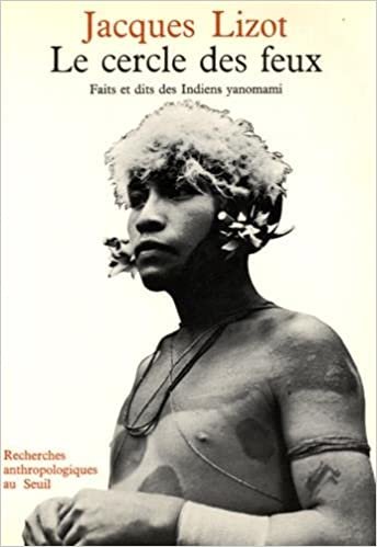 indir Le Cercle DES Feux: Faits Et Dits DES Indiens Yanomami (Recherches anthropologiques)