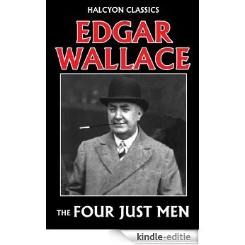 The Four Just Men by Edgar Wallace (Unexpurgated Edition) (Halcyon Classics) (English Edition) [Kindle-editie]