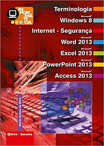 Informática. Windows 8. Internet - Segurança. Microsoft Office Word, Excel, Powerpoint e Access 2013