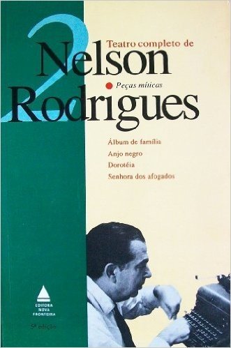 Teatro Completo De Nelson Rodrigues Vol. 2: Pecas Miticas
