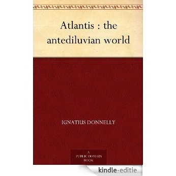 Atlantis : the antediluvian world (English Edition) [Kindle-editie]