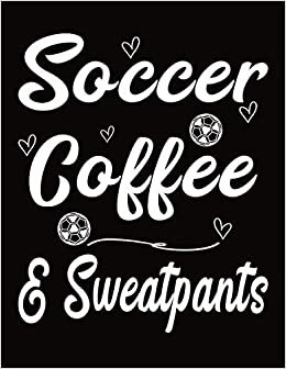 indir Soccer Coffee And Sweatpants: Girls Soccer Coach Organizer