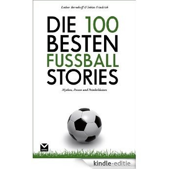 Die 100 besten Fußball-Stories: Mythen, Possen und Peinlichkeiten [Kindle-editie] beoordelingen