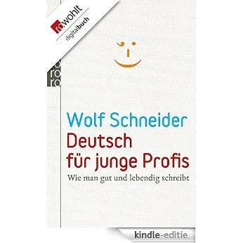 Deutsch für junge Profis: Wie man gut und lebendig schreibt (German Edition) [Kindle-editie]