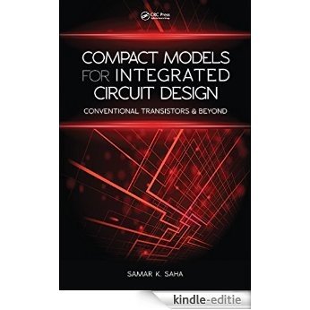 Compact Models for Integrated Circuit Design: Conventional Transistors and Beyond [Print Replica] [Kindle-editie]