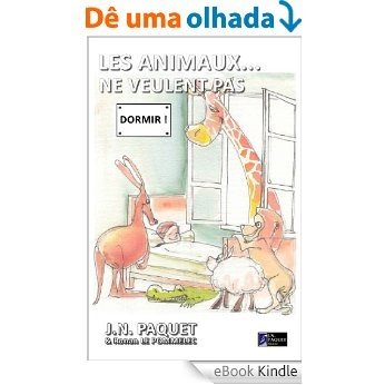 Les animaux... ne veulent pas dormir ! (Le livre des animaux t. 3) (French Edition) [eBook Kindle]