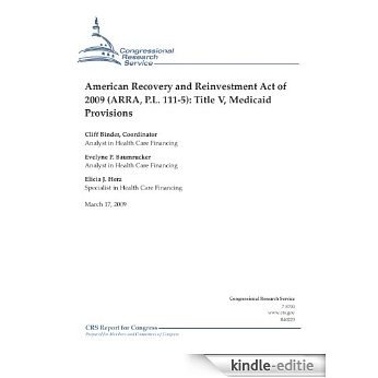 American Recovery and Reinvestment Act of 2009 (ARRA, P.L. 111-5): Title V, Medicaid Provisions (English Edition) [Kindle-editie]