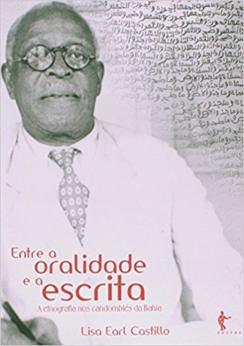 Entre a Oralidade e a Escrita. A Etnografia nos Candomblés da Bahia