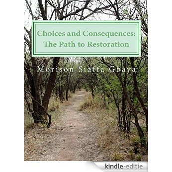 Choices and Consequences: The Path to Restoration (English Edition) [Kindle-editie]