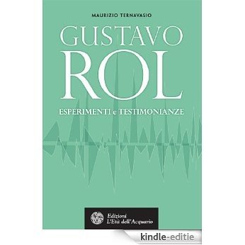 Gustavo Rol. Esperimenti e testimonianze (Uomini, storia e misteri) [Kindle-editie]