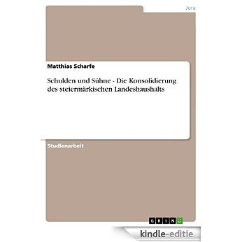 Schulden und Sühne - Die Konsolidierung des steiermärkischen Landeshaushalts [Kindle-editie] beoordelingen
