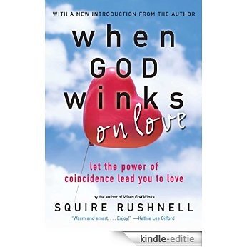 When GOD Winks on Love: Let the Power of Coincidence Lead You to Love (English Edition) [Kindle-editie]