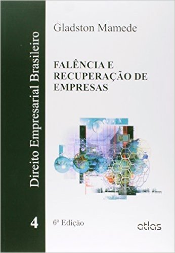 Direito Empresarial Brasileiro. Falência e Recuperação de Empresas - Volume 4