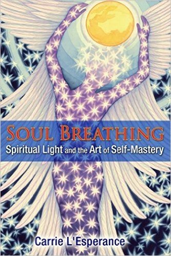Soul Breathing: Spiritual Light and the Art of Self-Mastery