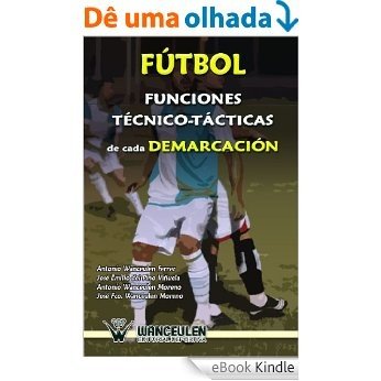 FÚTBOL: FUNCIONES TÉCNICO-TÁCTICAS DE CADA DEMARCACIÓN (Spanish Edition) [eBook Kindle]