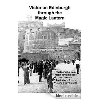 Victorian Edinburgh through the Magic Lantern (English Edition) [Kindle-editie]