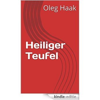 Heiliger Teufel. Psychologischer Roman über Martin Luther (German Edition) [Kindle-editie]